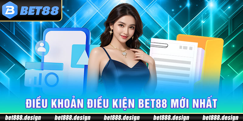 Điều khoản điều kiện Bet88 mới nhất