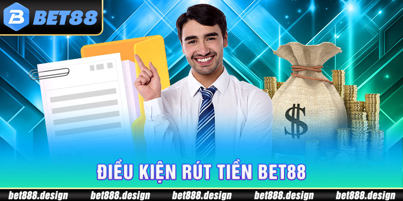 Điều kiện rút tiền Bet88