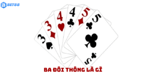 Ba đôi thông là gì? Giải đáp chi tiết về mẹo chơi tại Bet88